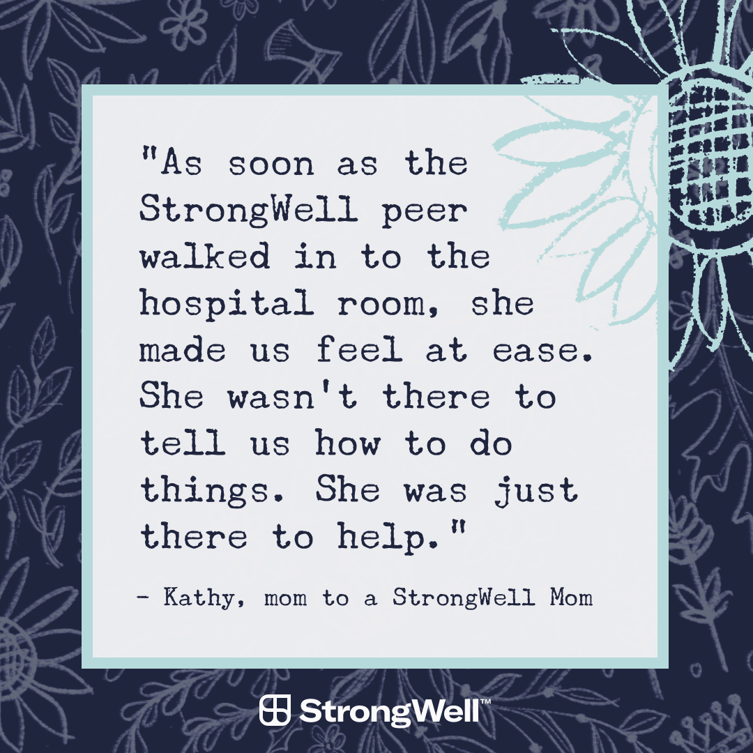 StrongWell social media post with quote, "As soon as the StrongWell peer walked into the hospital room, she made us feel at ease. She wasn't there to tell us how to do things. She was just there to help." - Kathy, mom to a StrongWell Mom
